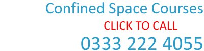 Confined Space Training Courses click to call 0333 222 4055